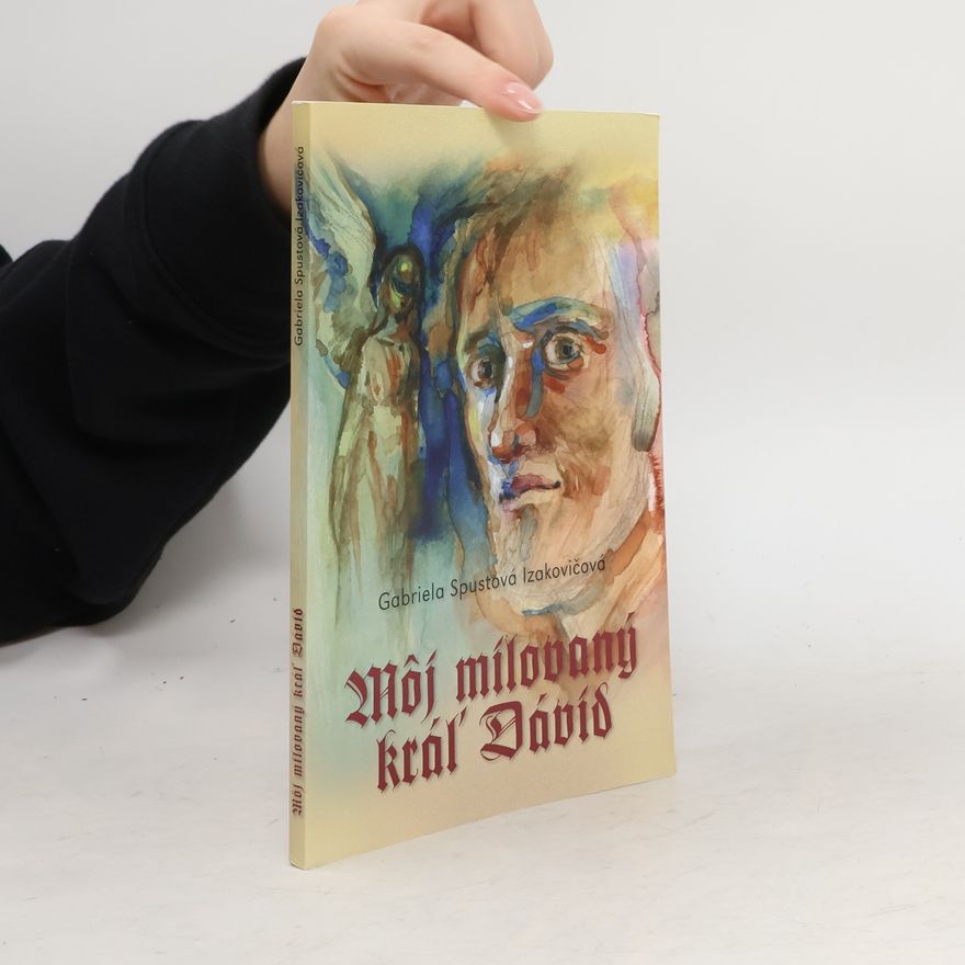 Gabriela Spustová Izakovičová Môj milovaný kráľ Dávid
