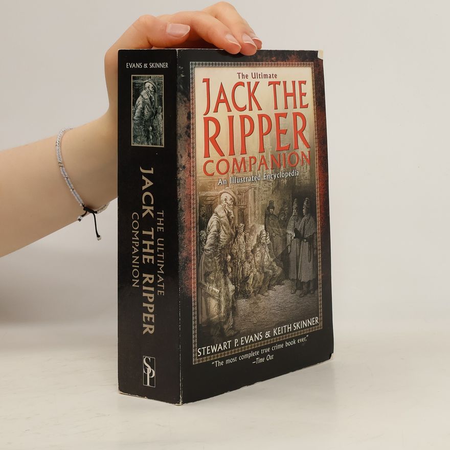 Stewart P. Evans The Ultimate Jack the Ripper Companion. An Illustrated Encyclopedia