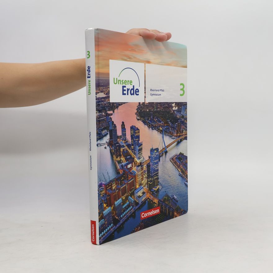 Cornelsen Verlag GmbH Unsere Erde Sekundarstufe I Band 3. Rheinland-Pfalz - Schülerbuch