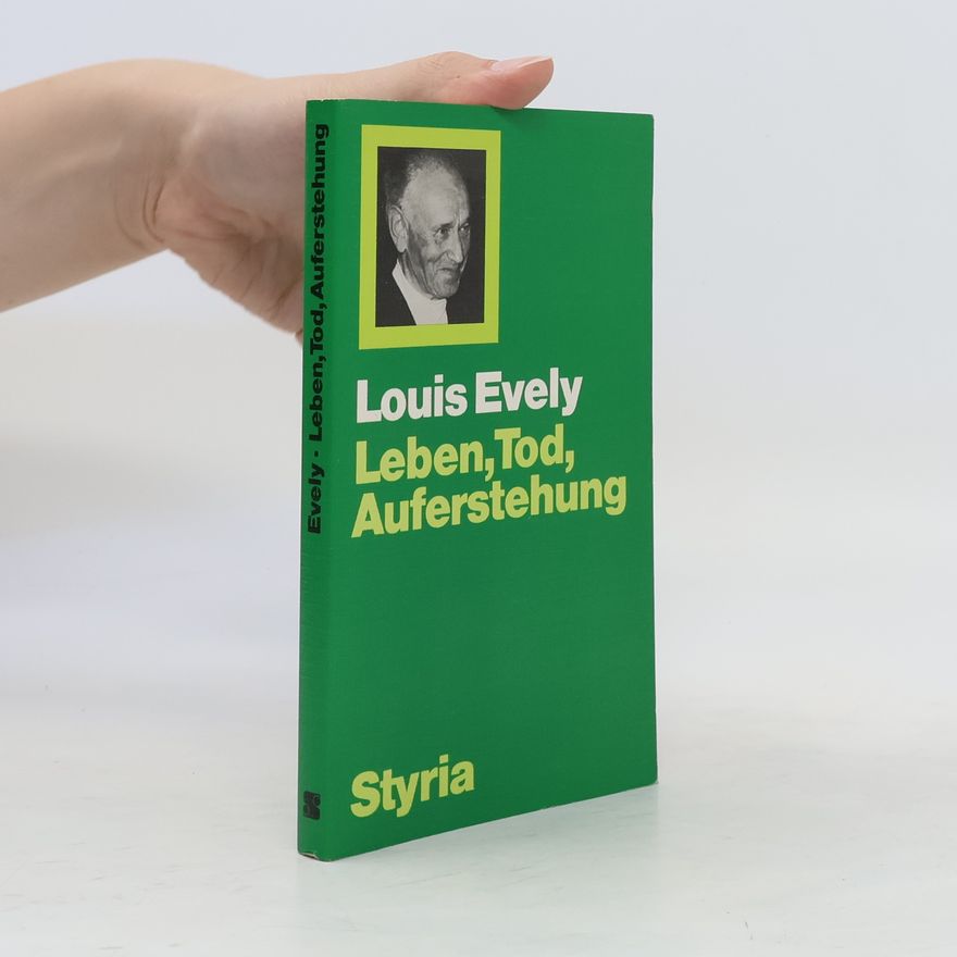 Louis Évely Leben, Tod, Auferstehung