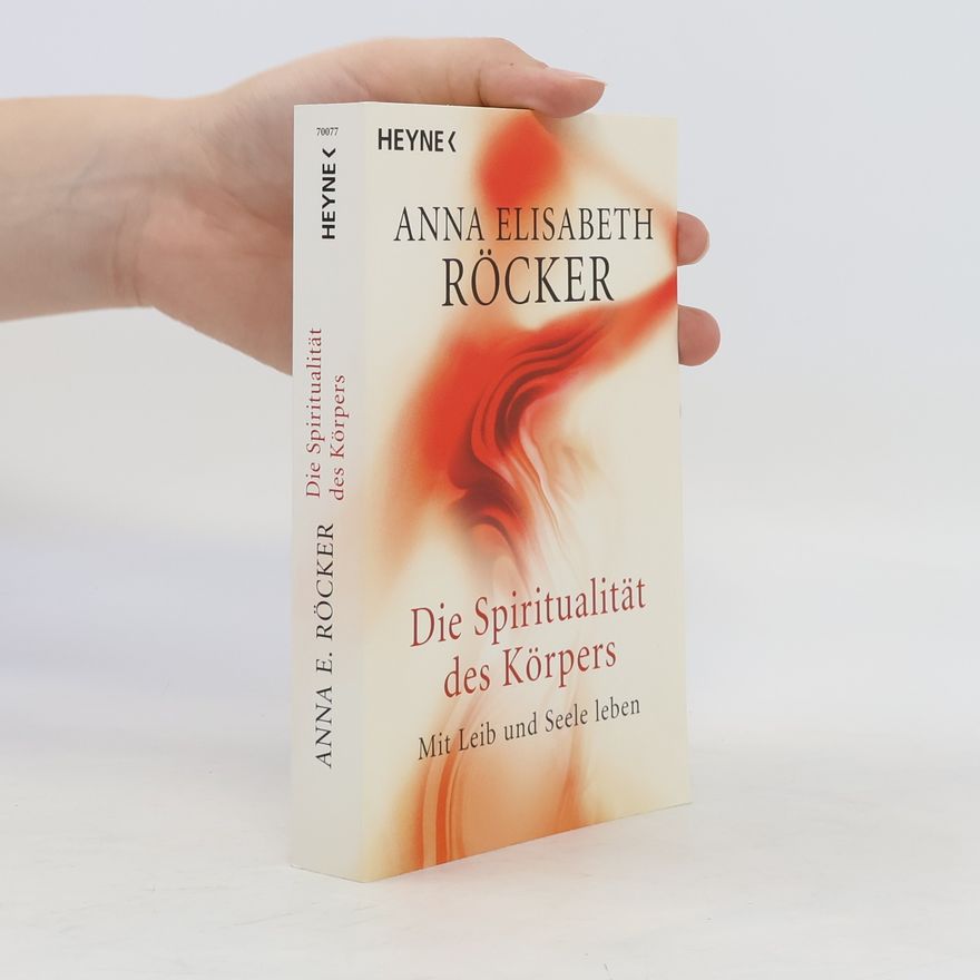 Anna Elisabeth Röcker Die Spiritualität des Körpers