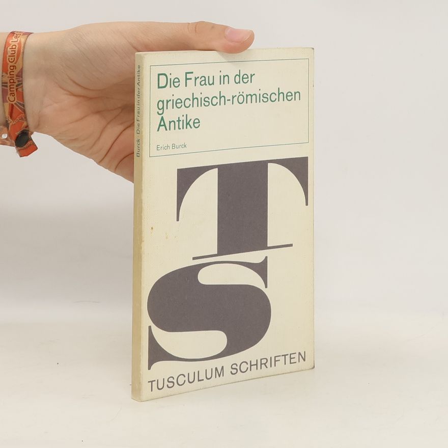 Erich Burck Die Frau in der griechisch-römischen Antike