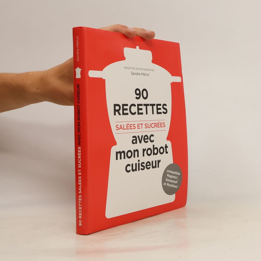 Sandra Mahut 90 recettes cuisinées avec mon robot