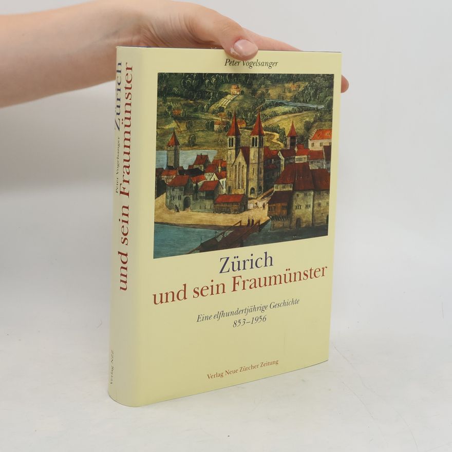 Peter Vogelsanger Zürich und sein Fraumünster