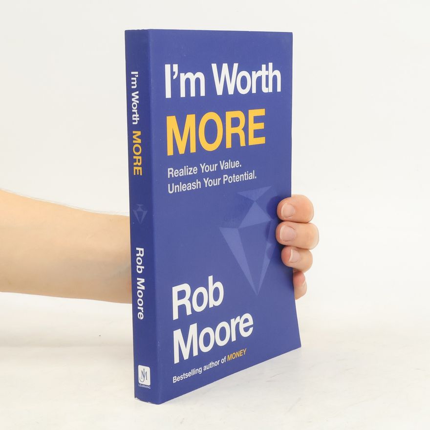 Rob Moore I'm Worth More