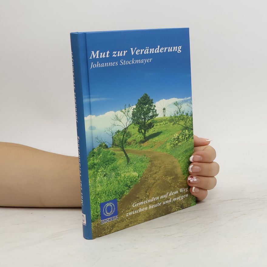 Johannes Stockmayer Mut zur Veränderung. Gemeinden auf dem Weg zwischen heute und morgen