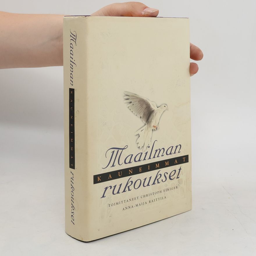 Anna-Maija Raittila Maailman kauneimmat rukoukset