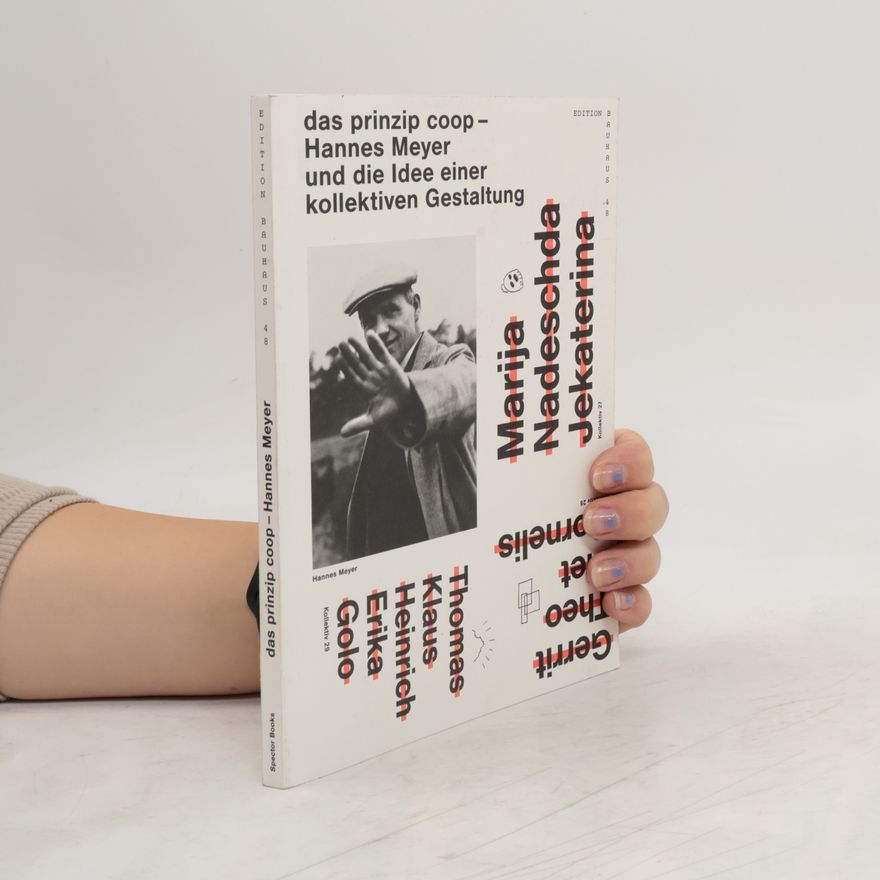 Hans-Werner Möller Das Prinzip coop - Hannes Meyer und die Idee einer kollektiven Gestaltung