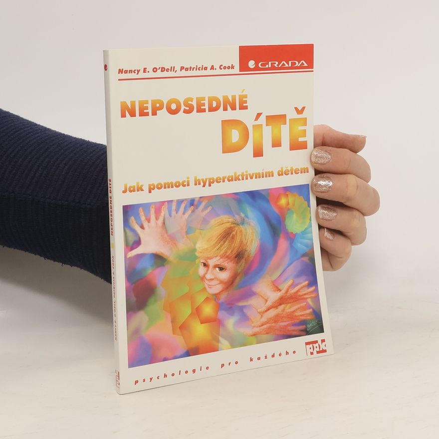 Patricia A. Cook Neposedné dítě : jak pomoci hyperaktivním dětem