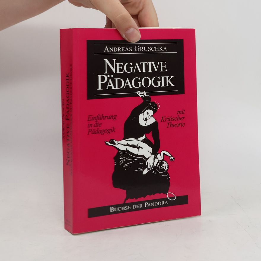 Andreas Gruschka Negative Pädagogik