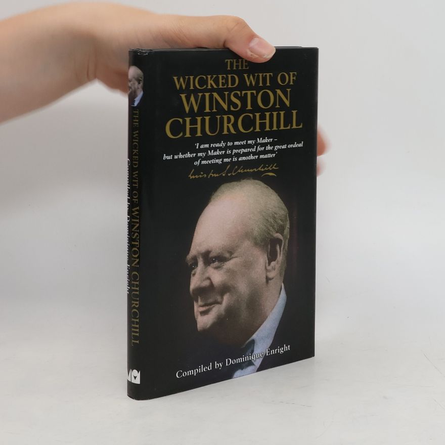 Winston Churchill The Wicked Wit of Winston Churchill