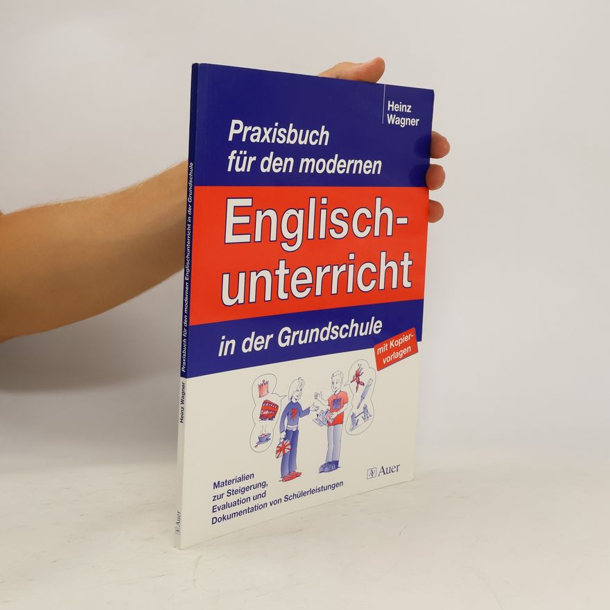 Heinz Wagner Praxisbuch für den modernen Englischunterricht in der Grundschule