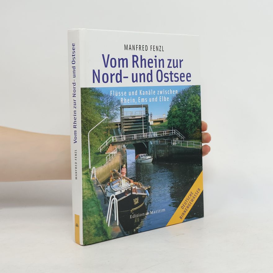 Manfred Fenzl Vom Rhein zur Nord- und Ostsee