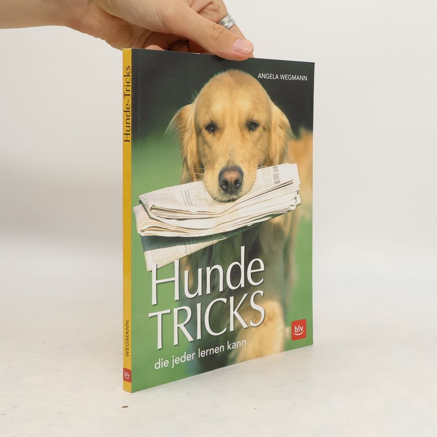 Angela Wegmann Hunde-Tricks die jeder lernen kann