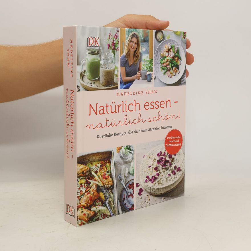 Madeleine Shaw Natürlich essen - natürlich schön!