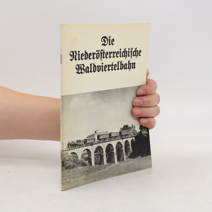 Various authors Die Niederösterreichische Waldviertelbahn