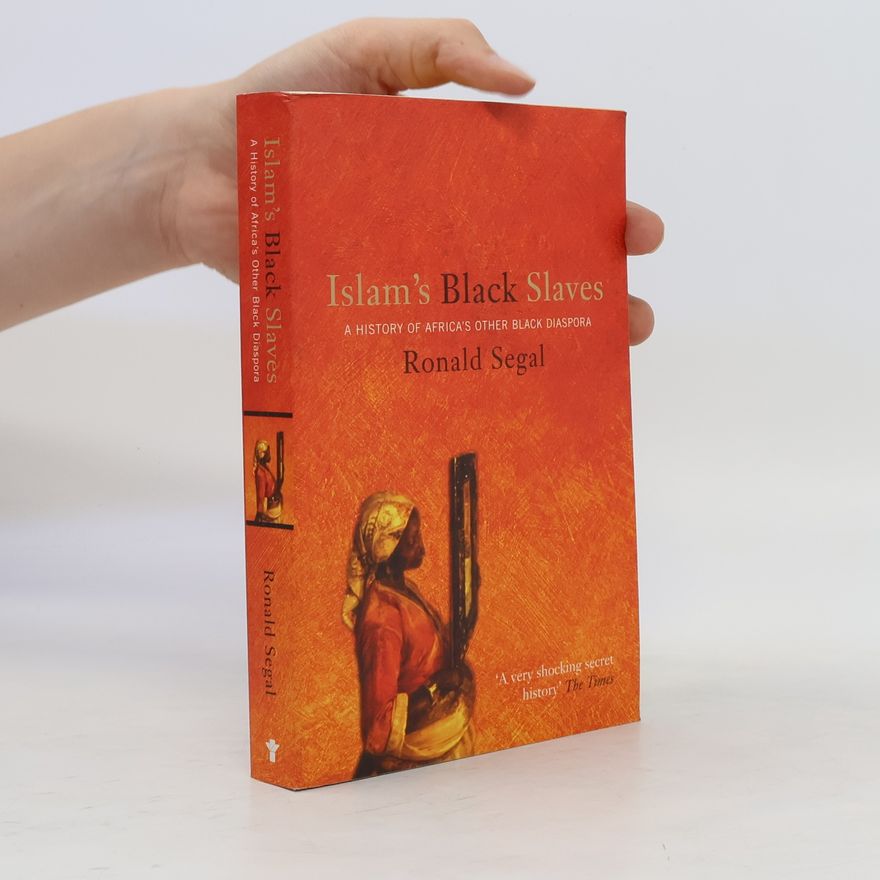 Ronald Segal Islam's Black Slaves