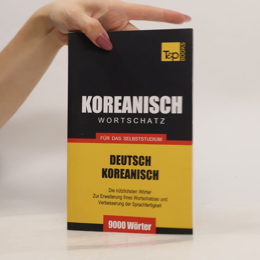 Andrey Taranov Wortschatz Deutsch-Koreanisch für das Selbststudium - 9000 Wörter