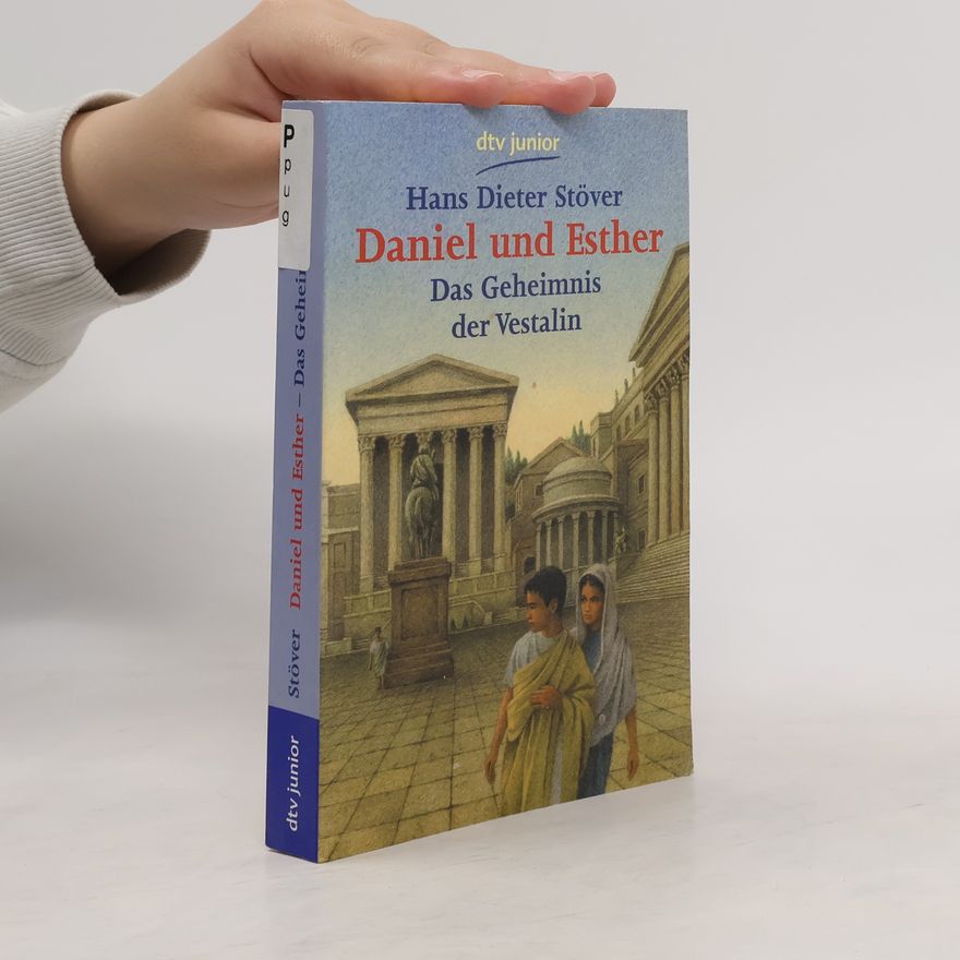 Hans Dieter Stöver Daniel und Esther, Das Geheimnis der Vestalin