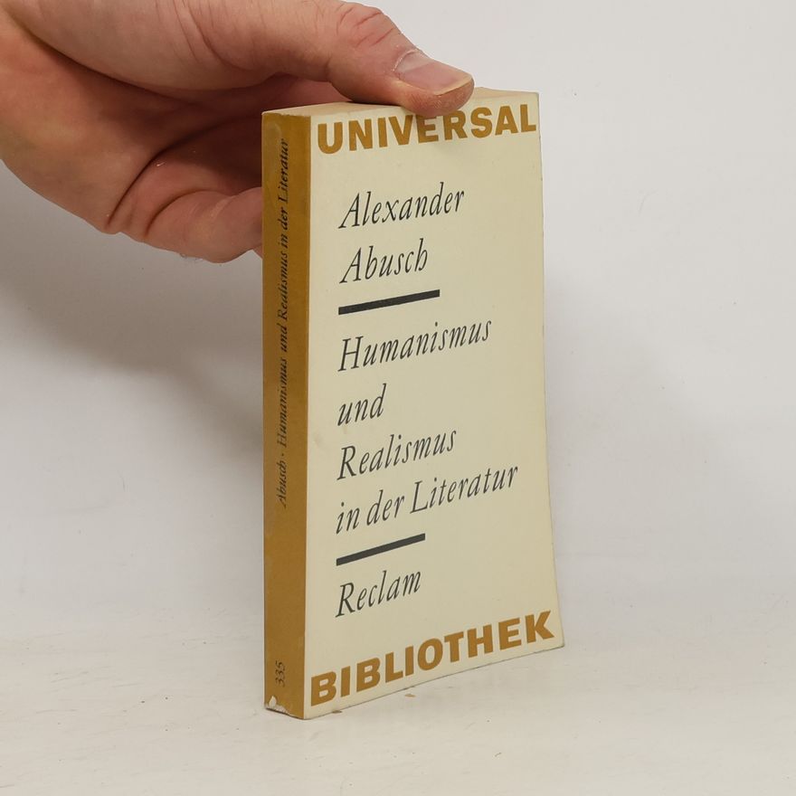 Alexander Abusch Humanismus und Realismus in der Literatur