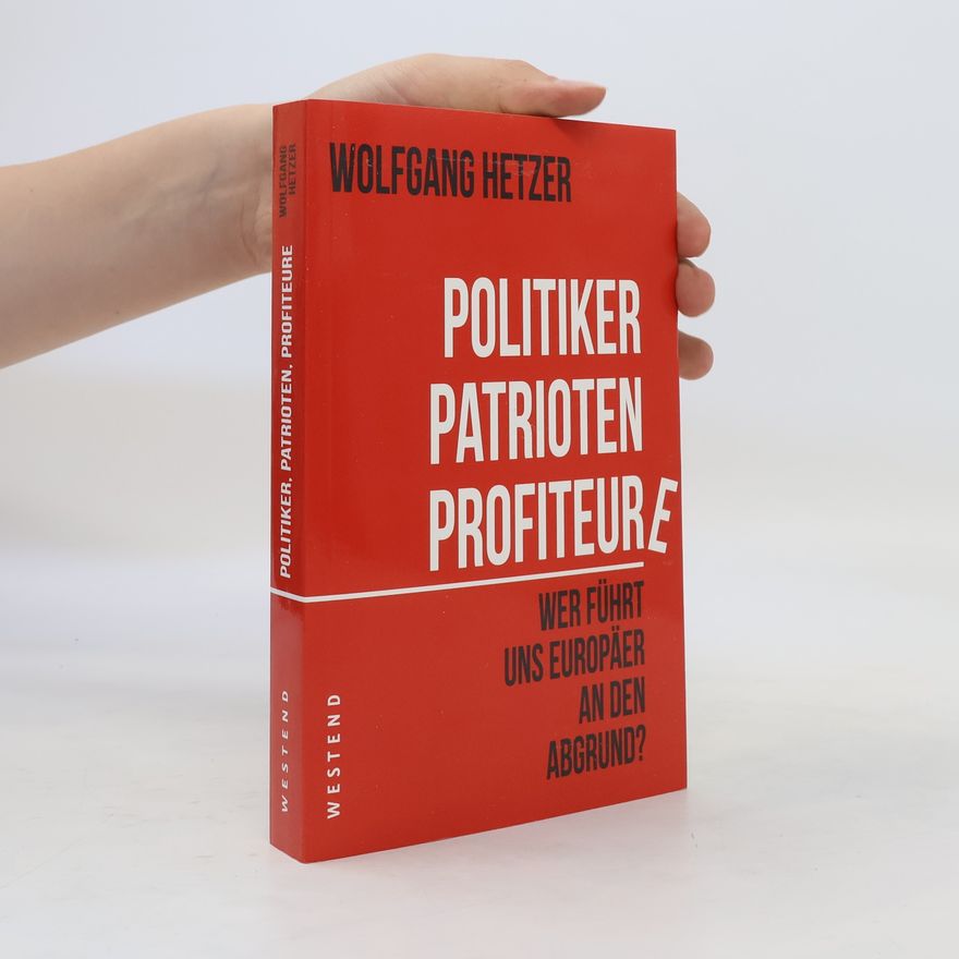 Wolfgang Hetzer Politiker, Patrioten, Profiteure