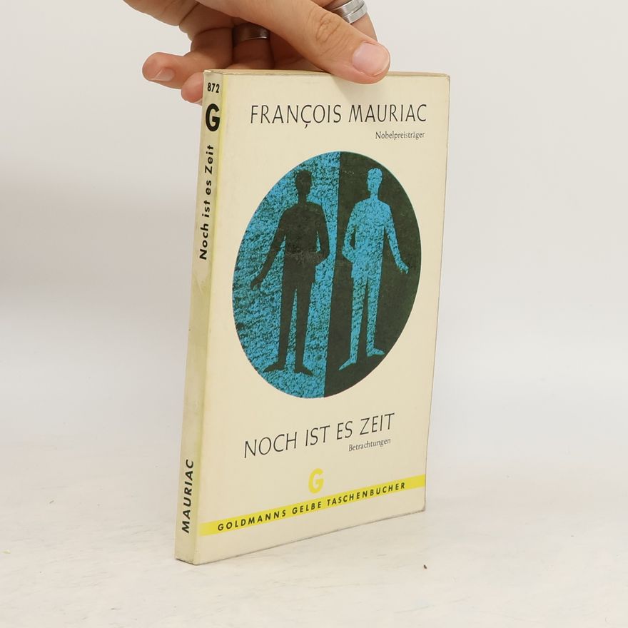 François Mauriac Noch ist es Zeit