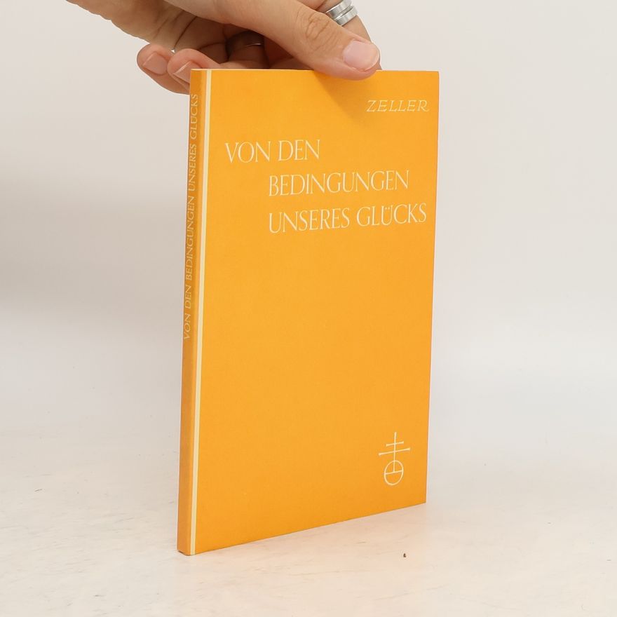 Hermann Zeller Von den Bedingungen unseres Glücks