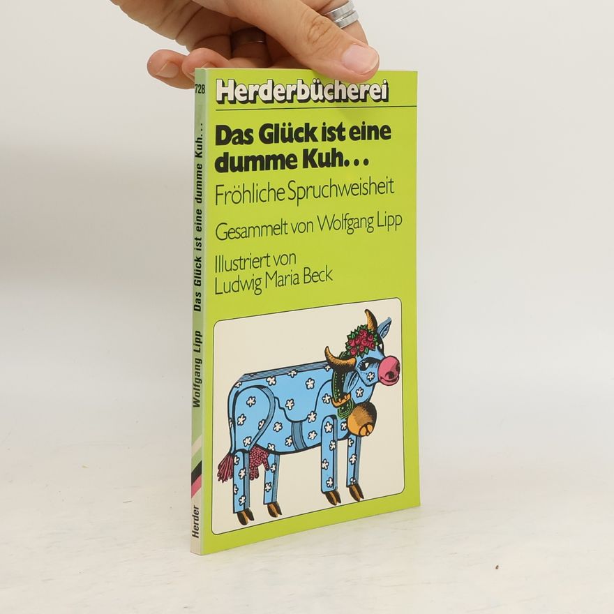 Wolfgang Lipp Das Glück ist eine dumme Kuh