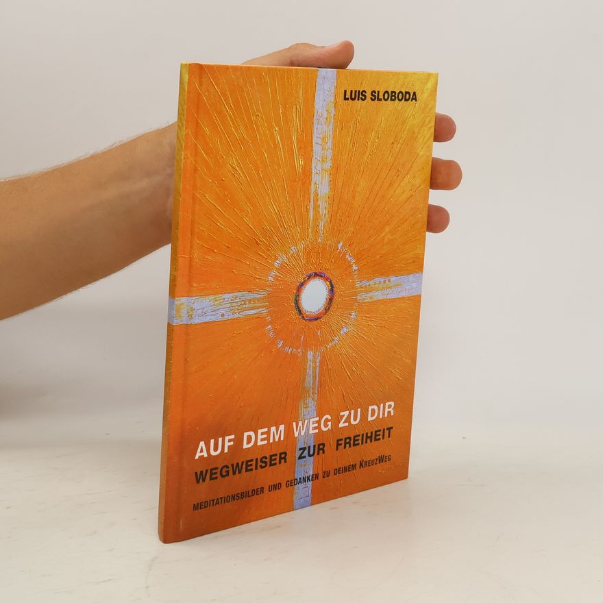 Luis Sloboda Auf dem Weg zu dir. Wegweiser zur Freiheit