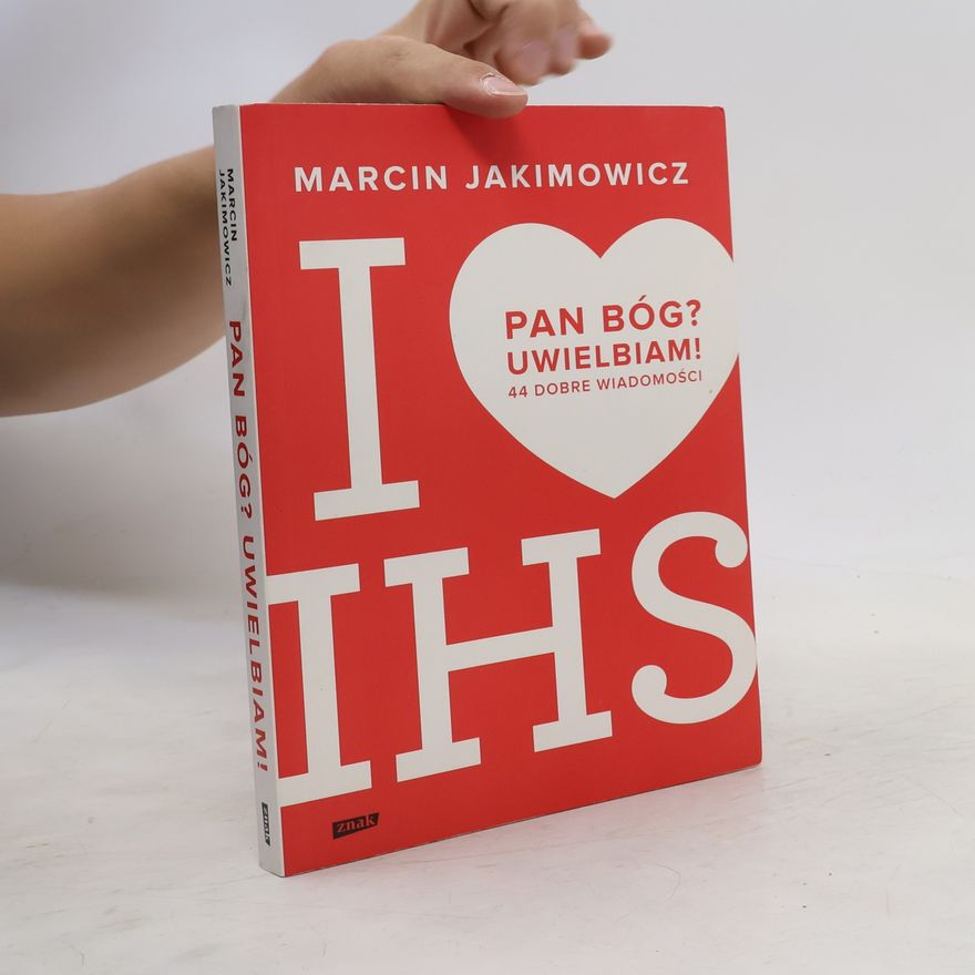 Jakimowicz Marcin Pan Bóg? Uwielbiam! 44 dobre wiadomości
