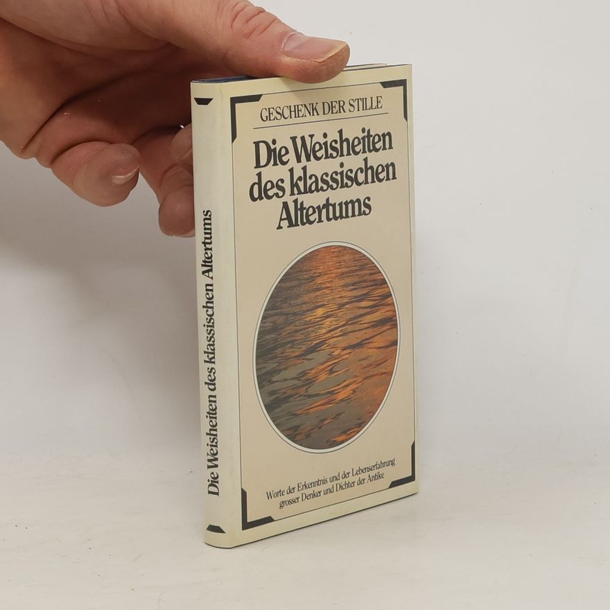 Autorenkollektiv Die Weisheiten des klassischen Altertums