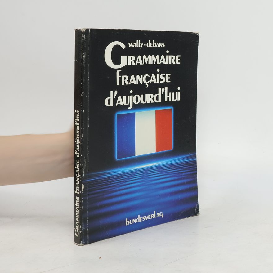 Autorenkollektiv Grammaire franca̧ise d'aujourd'hui