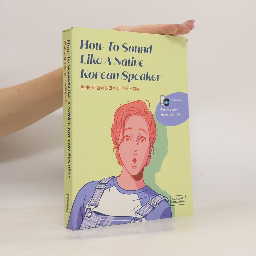 Various authors How To Sound Like a Native Korean Speaker