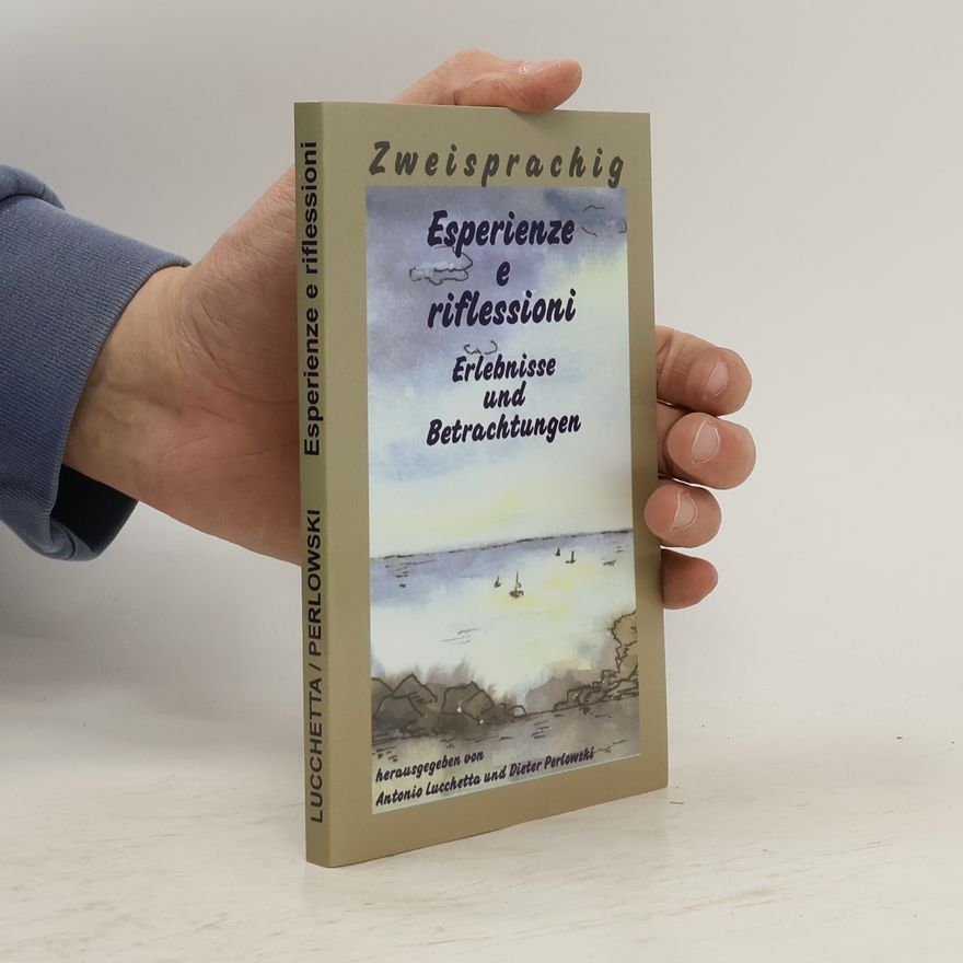 Antonio Lucchetta Esperienze e riflessioni. Erlebnisse und Betrachtungen
