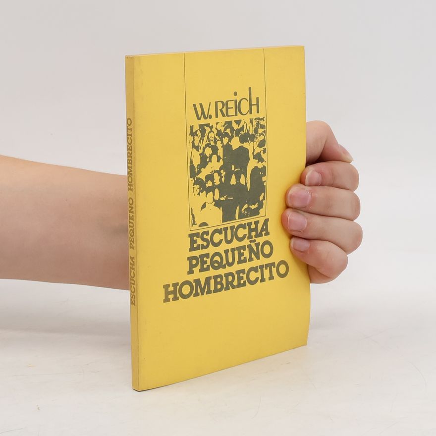 Wilhelm Reich Escucha pequeño hombrecito