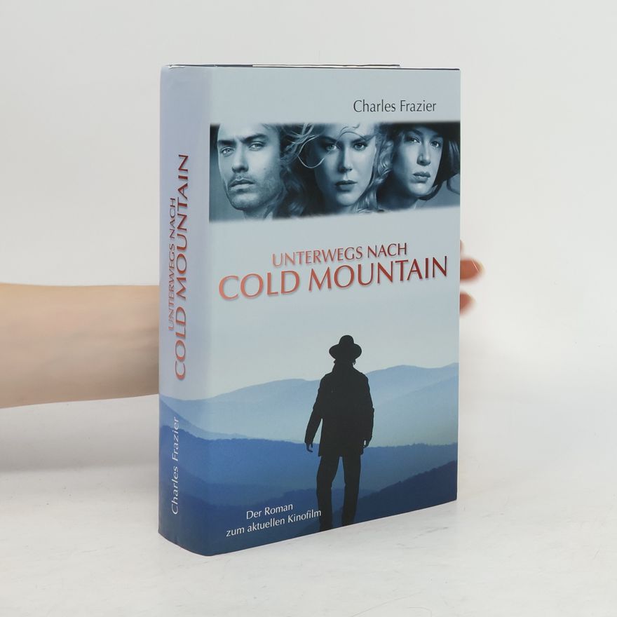 Charles Frazier Unterwegs nach Cold Mountain
