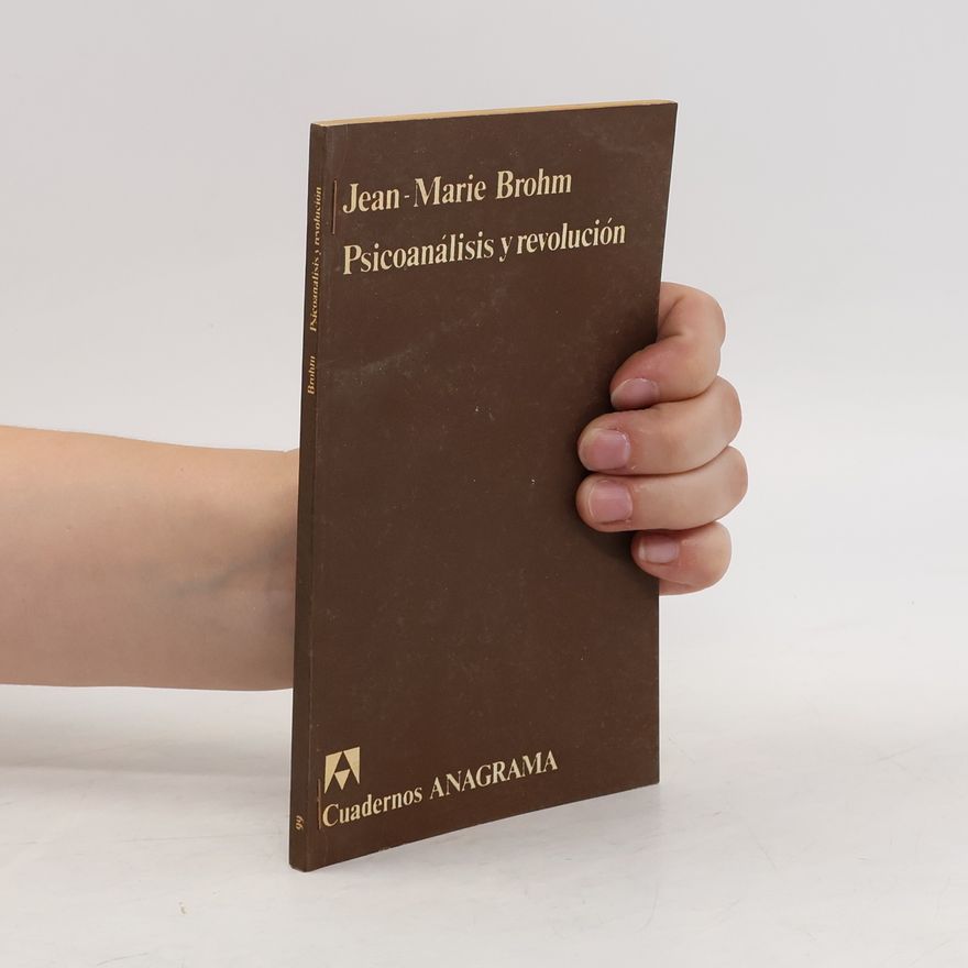 Jean-Marie Brohm Psicoanálisis y revolución