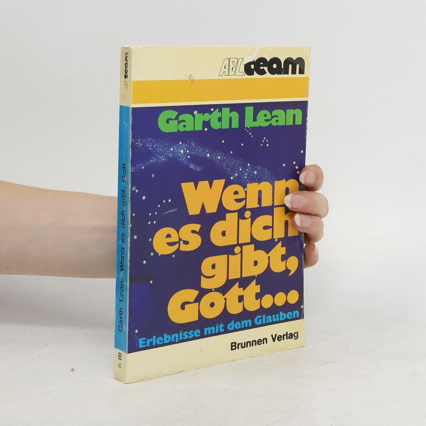 Garth Lean Wenn es dich gibt, Gott