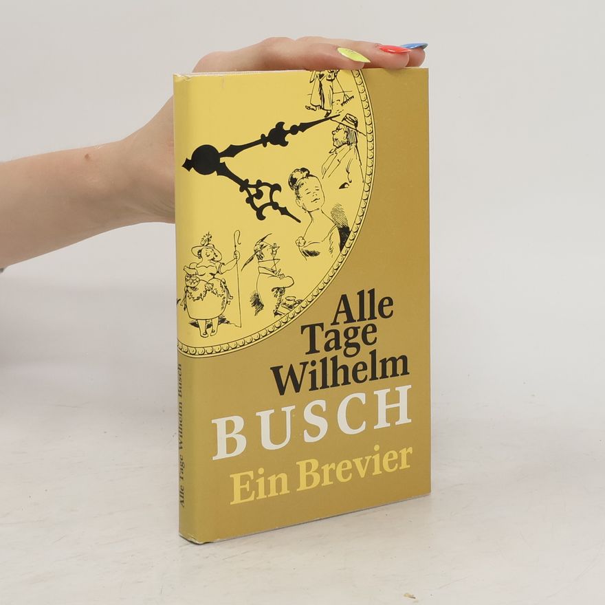 Wilhelm Busch Alle Tage Wilhelm Busch. Ein Brevier