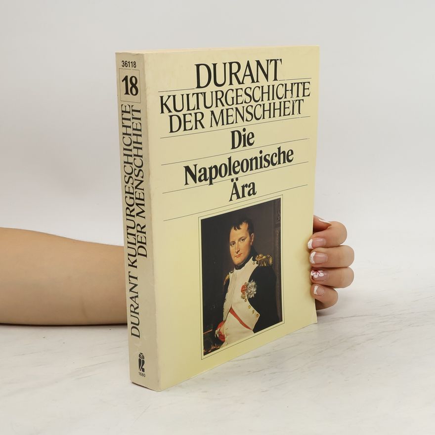 Autorenkollektiv Durant Kulturgeschichte der Menschheit 18. Die Napoleonische Ära