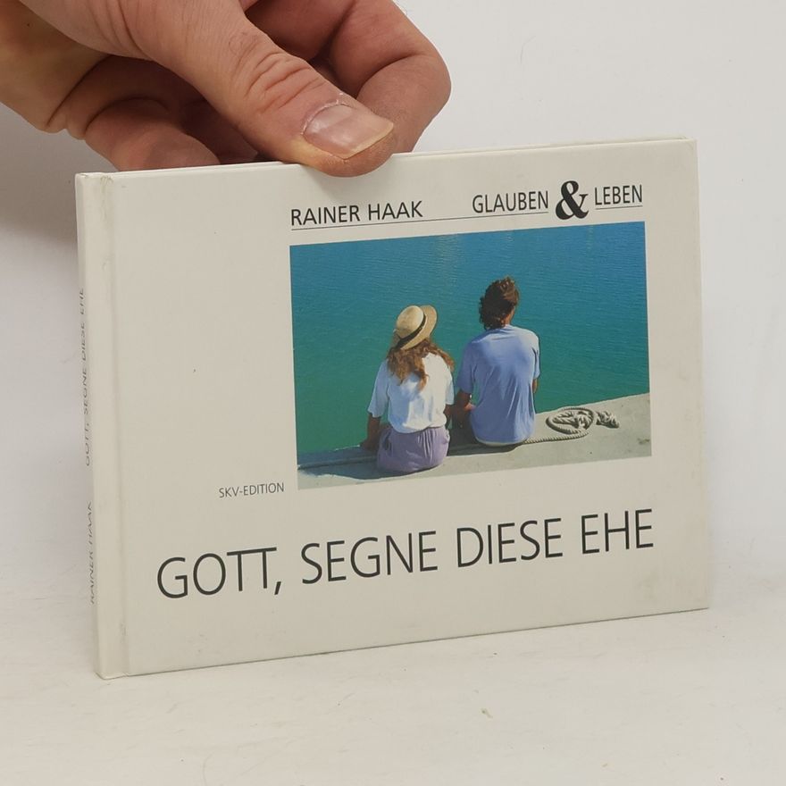 Rainer Haak Gott, segne diese Ehe