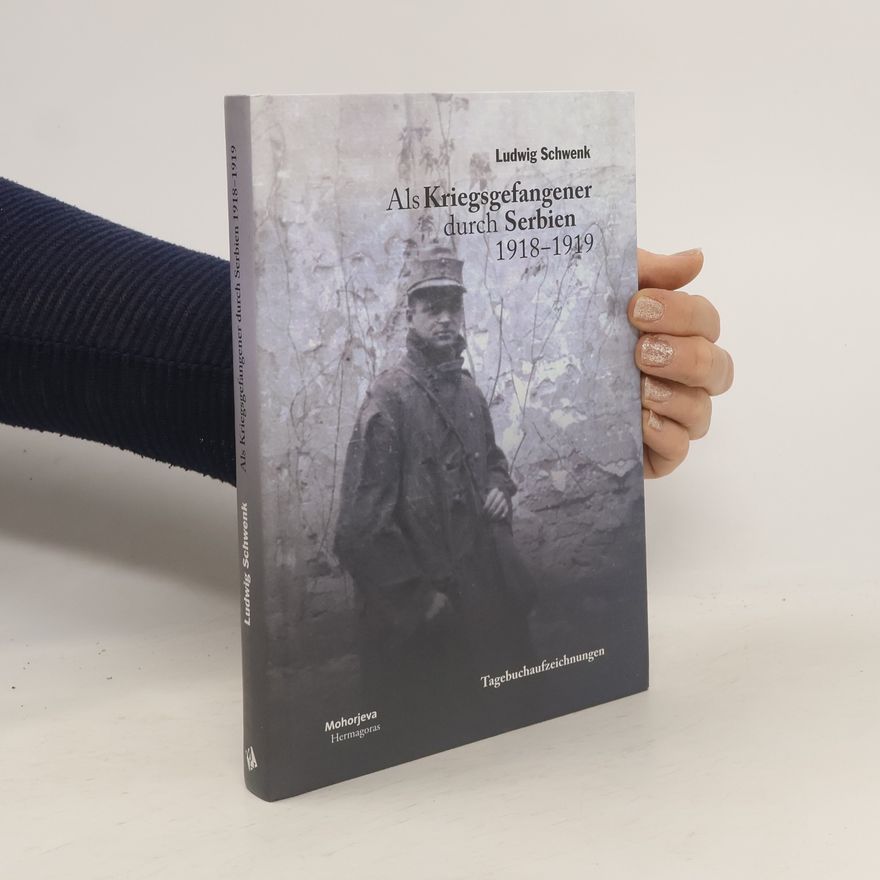 Ludwig Schwenk Als Kriegsgefangener durch Serbien