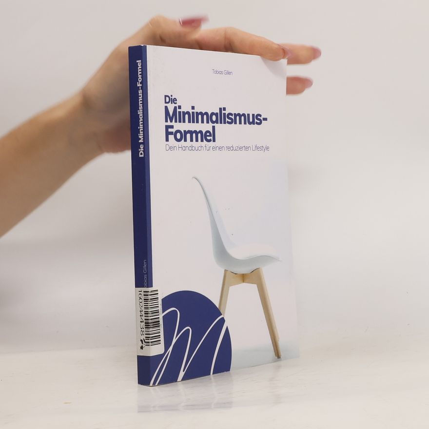 Tobias Gillen Die Minimalismus-Formel