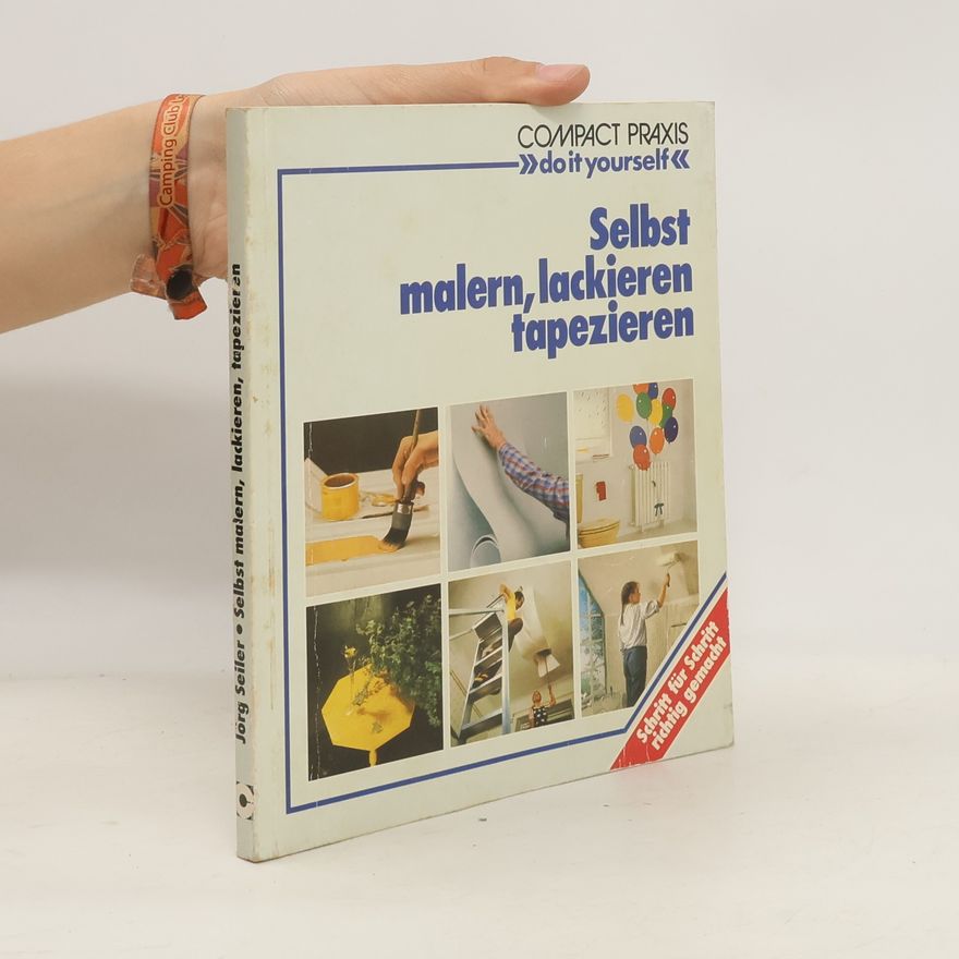 Jörg Seiler Selbst malern, lackieren, tapezieren