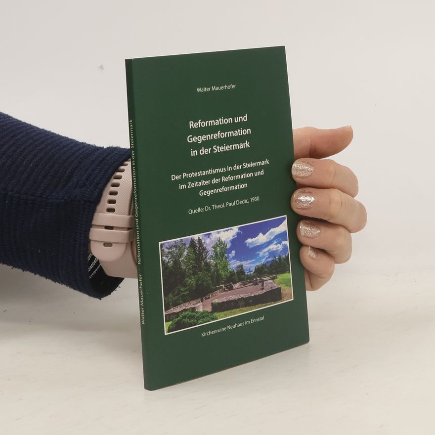 Walter Mauerhofer Reformation und Gegenreformation in der Steiermark