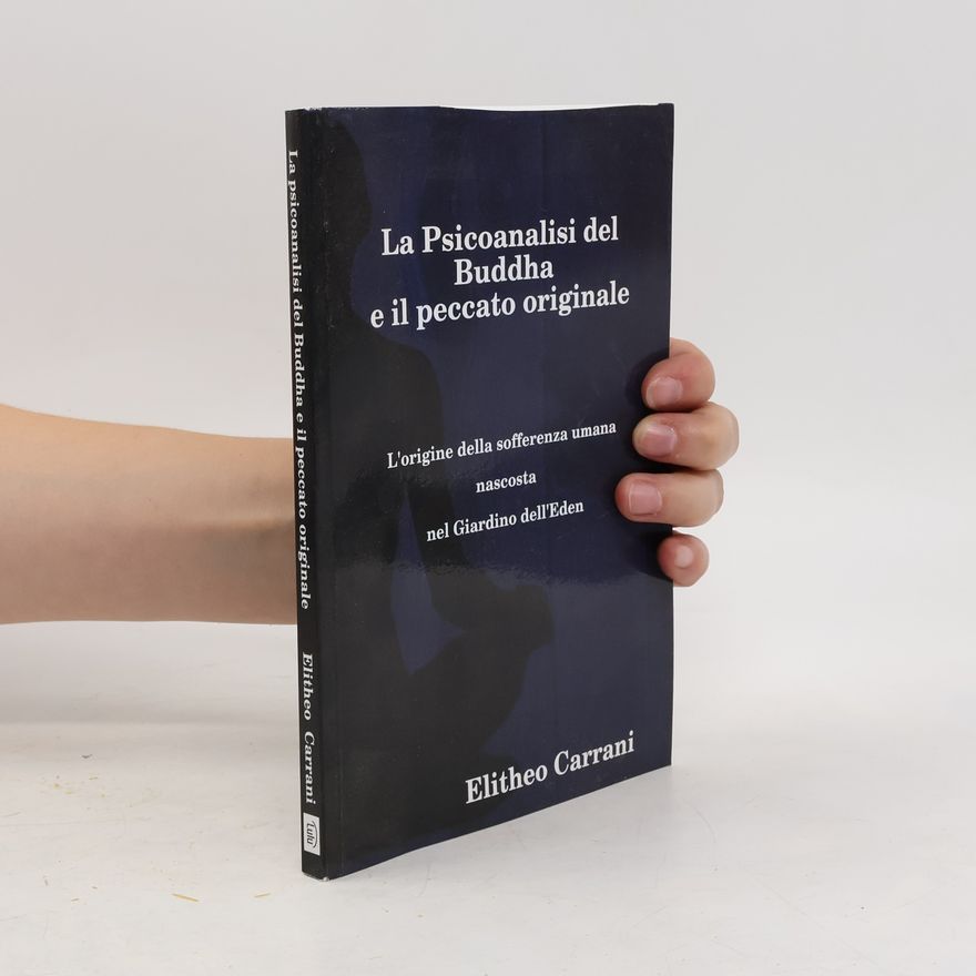 Elitheo Carrani La psicoanalisi del Buddha e il peccato originale