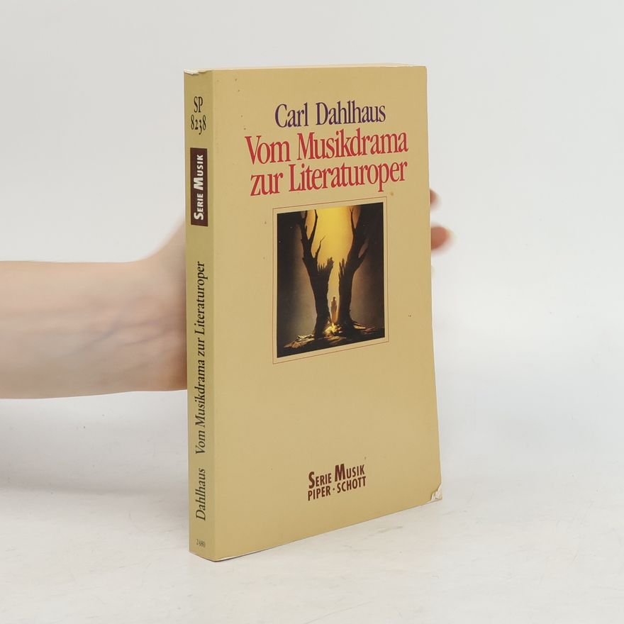 Carl Dahlhaus Vom Musikdrama zur Literaturoper