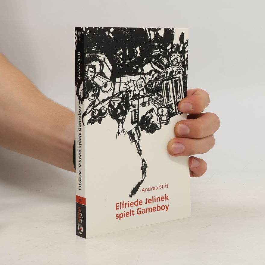 Andrea Stift-Laube Elfriede Jelinek spielt Gameboy