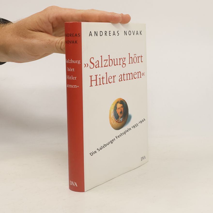 Andreas Novak "Salzburg hört Hitler atmen"