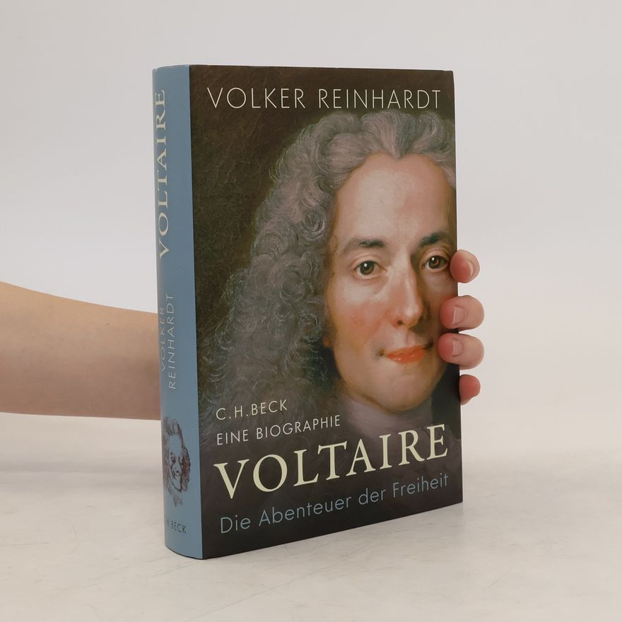 Volker Reinhardt Voltaire. Die Abenteuer der Freiheit
